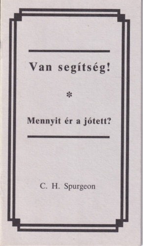 C. H. Spurgeon - Van segtsg! - Mennyit r a jtett?