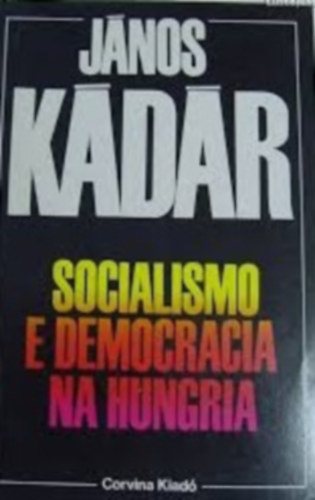Kdr Jnos - Socialismo e democracia na Hungria