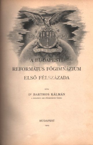 Dr. Barthos Klmn - A budapesti reformtus fgimnzium els flszzada