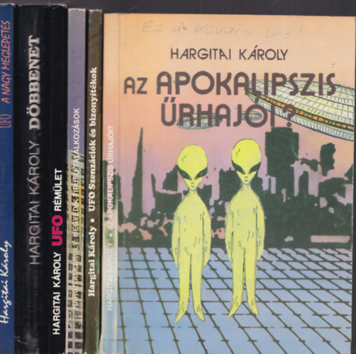 6db.Hargitai Kroly knyv: Az apokalipszis rhaji?+ Szenzcik s bizonytkok + Negyedik tpus tallkozsok + UFO - Rmlet + Dbbenet + A meglepets