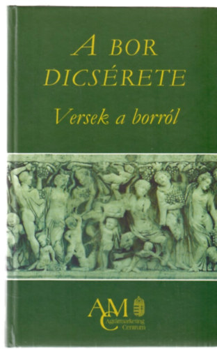 A bor dicsrete (Versek a borrl)