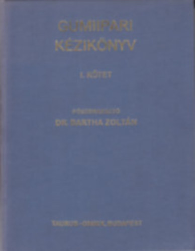 Dr. Bartha Zolt�n - Gumiipari k�zik�nyv I-II.