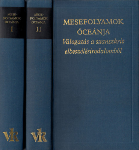 Mesefolyamok �ce�nja . V�logat�s a szanszkrit elbesz�l�sirodalomb�l. I-II.