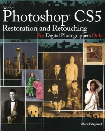 Adobe Photoshop CS5 Restoration and Retouching