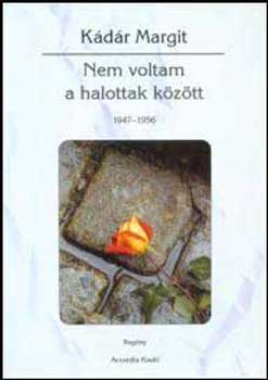 Nem voltam a halottak kztt (1947-1956)