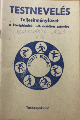 Nagy S�ndor  (szerk.) - Testnevel�s - Teljes�tm�nyf�zet a k�z�piskol�k I-II. oszt�lya sz�m�ra