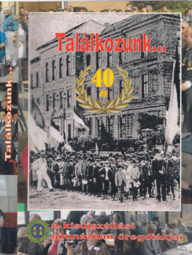 Tallkozunk...40 v (Az 1975. mjus 31.-n alakult regdikok barti kre tiszteletre)