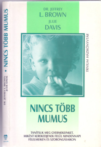 Nincs tbb mumus (Tantsuk meg gyermekeinknek, miknt kerekedjenek fell mindennapi flelmeiken s szorongsaikon)