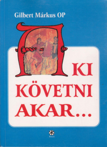 Gilbert Mrkus OP  (szerk.) - Aki kvetni akar...