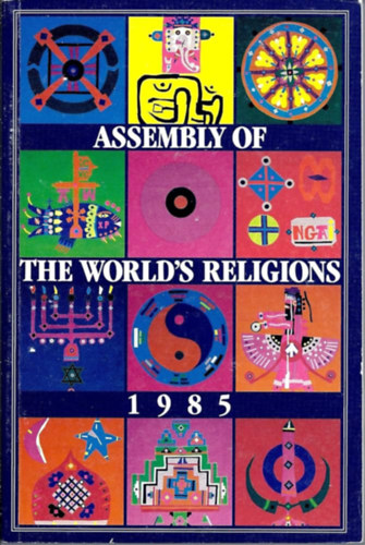 Assembly of the World's Religions: Spiritual Unity and the Future of the Earth 1985 (A vilg vallsainak gylse)