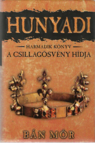 Hunyadi - Harmadik knyv - A csillagsvny hdja