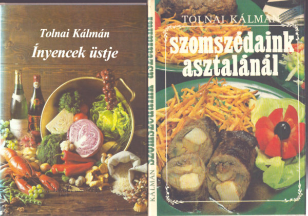 2 db Tolnai K�lm�n szak�csk�nyv: �nyencek �stje + Szomsz�daink asztal�n�l