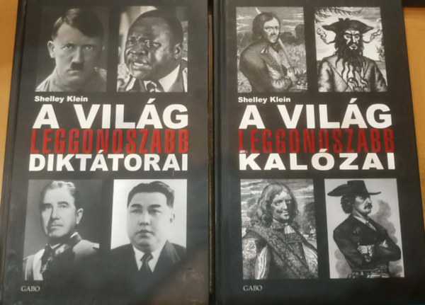 2 db Shelley Klein: A vil�g leggonoszabb dikt�torai + A vil�g leggonoszabb kal�zai