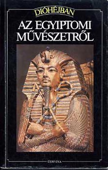 Az egyiptomi m�v�szetr�l - (�p�t�szet, Szobr�szat, Fest�szet)