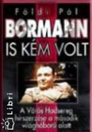 F�ldi P�l - Bormann is k�m volt