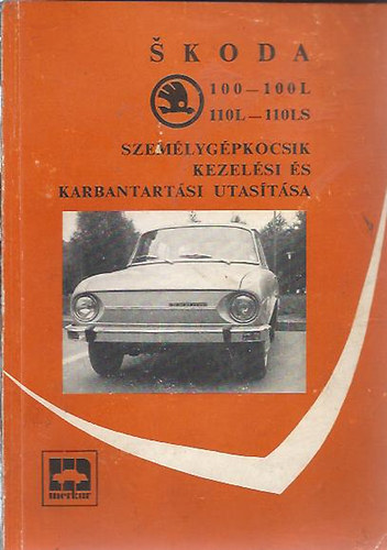 Skoda 100-100L 110L-110LS Szemlygpkocsik kezelsi s karbantartsi utastsa.