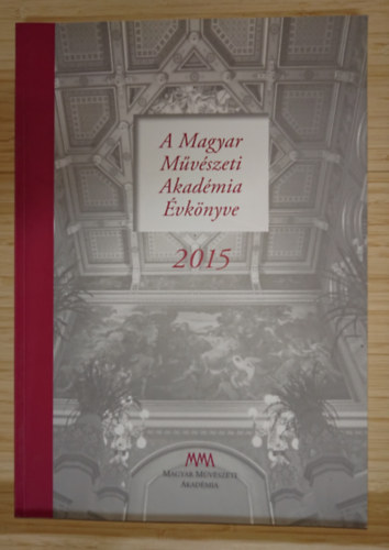 A Magyar M�v�szeti Akad�mia �vk�nyve 2015