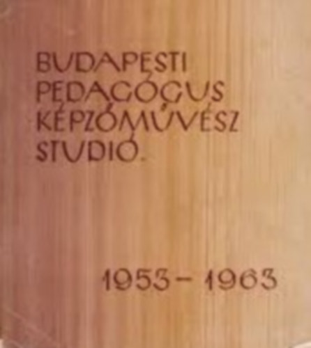 Budapesti pedaggus kpzmvsz studi. 1953-1963
