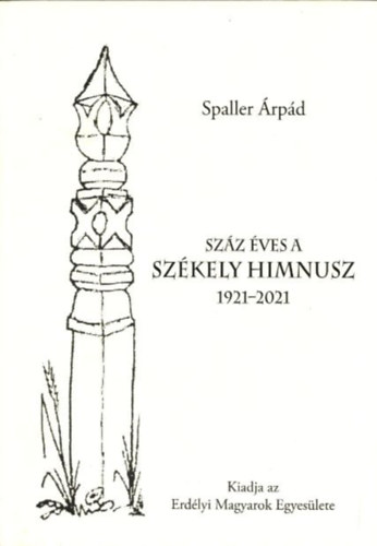 Spaller rpd - Szz ves a Szkely Himnusz 1921-2021