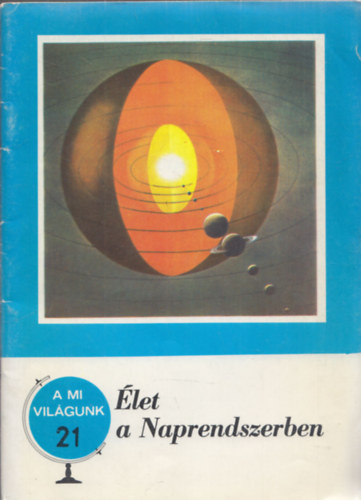 A mi vil�gunk 21. - �let a Naprendszerben
