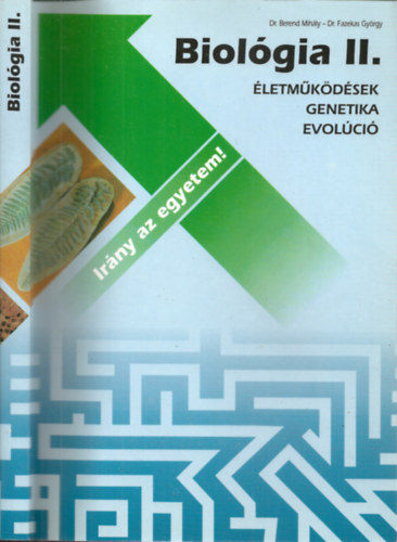 Dr.Berend Mihly-Dr.Fazekas Gyrgy - Irny az egyetem! - Biolgia II. - letmkdsek, genetika, evolci