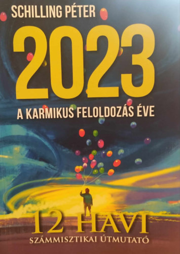 2023 - A karmikus feloldozs ve - 12 havi szmmisztikai tmutat