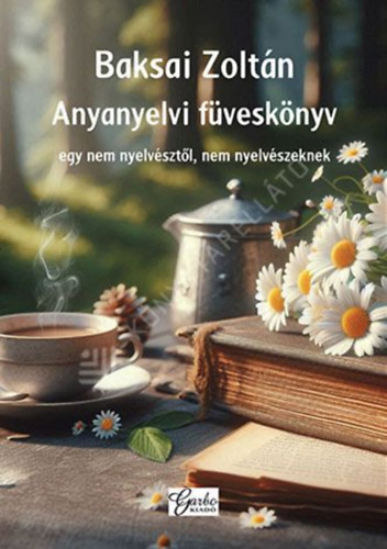 Baksai Zolt�n - Anyanyelvi f�vesk�nyv