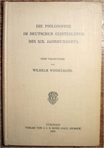 Die Philosophie im Deutschen Geistesleben des 19. Jahrhunderts