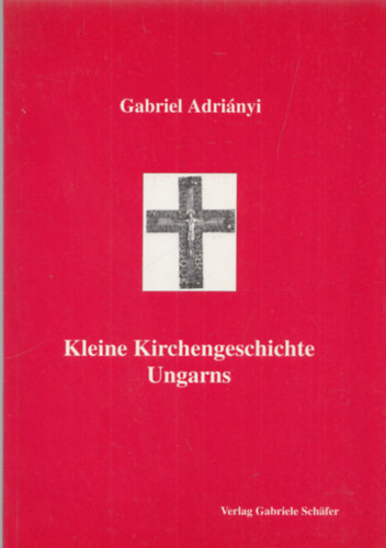 Kleine Kirchengeschichte Ungarns