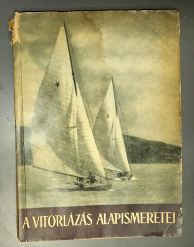 A vitorl�z�s alapismeretei - Vitorl�s lexikon (2. b�v�tett kiad�s; 60 �br�val illusztr�lva)