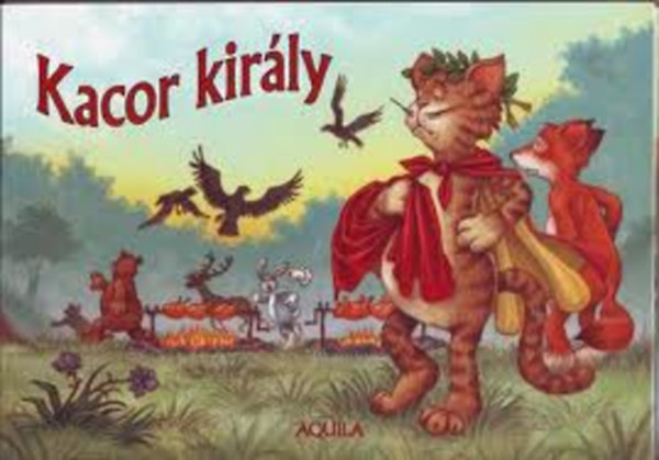 Szendrei Tibor ; Karacs Sndorn; Dobos Erzsbet (rajz) - Kacor kirly