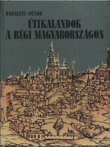 Peth Tibor Haraszti Sndor - tikalandok a rgi Magyarorszgon