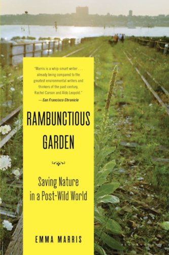 Rambunctious Garden: Saving Nature in a Post-Wild World ("Tombol kert: A termszet megmentse egy poszt-vad vilgban" angol nyelven)