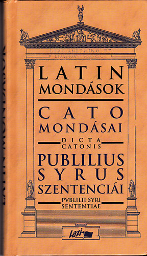 Latin mondsok (Cato mondsai - Publius Syrus szentencii)