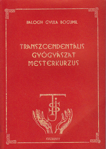 Balogh Gyula Bogumil - Transzcendentlis gygyszat mesterkurzus