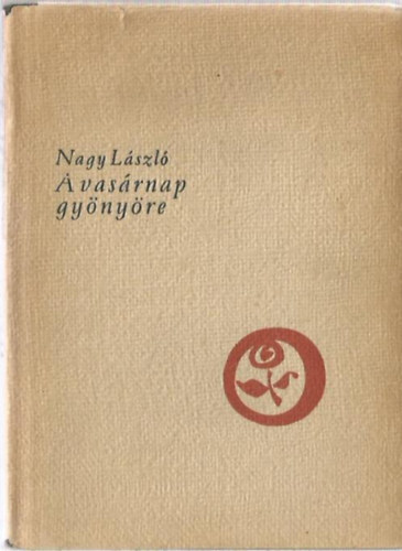 Nagy L�szl� - A vas�rnap gy�ny�re - I.kiad�s