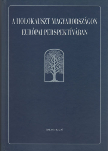 A holokauszt Magyarorszgon eurpai perspektvban