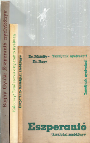 Kalocsay Klmn, Dr. Mtffy -Dr. Nagy Baghy Gyula - Eszperant nyelvknyvek (Tanuljunk nyelveket!) (3db.): Eszperant nyelvknyv + Rendszeres eszperant nyelvtan + Eszperant trsalgsi zsebkny