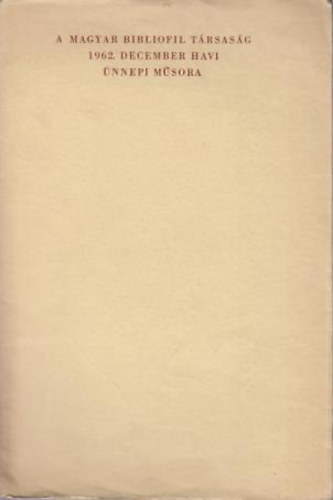 A Magyar Bibliofil Trsasg 1962.dec.havi nnepi msora