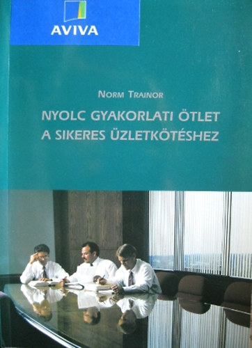 Norm Trainor - Nyolc gyakorlati tlet a sikeres zletktshez