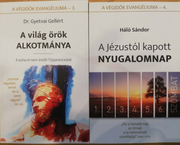 2 k�tet A v�gid�k evang�liuma (3. Dr. Gyetvai Gell�rt: A vil�g �r�k alkotm�nya, 4. H�l� S�ndor: A J�zust�l kapott nyugalomnap)