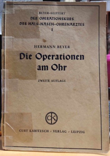 Die Operationen am Ohr, zweite auflage (Der Operationskurs des Hals-Nasen-Ohrenarztes I.)