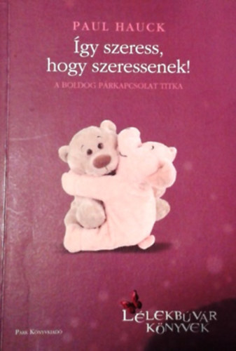 gy szeress, hogy szeressenek!