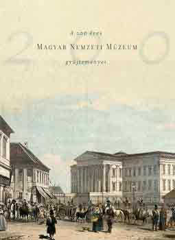A 200 ves Magyar Nemzeti Mzeum gyjtemnyei