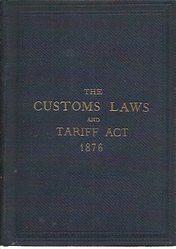 Felix John Hamel - The customs laws and tariff act 1876