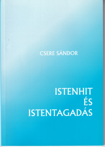 Csere Sndor - Istenhit s Istentagads