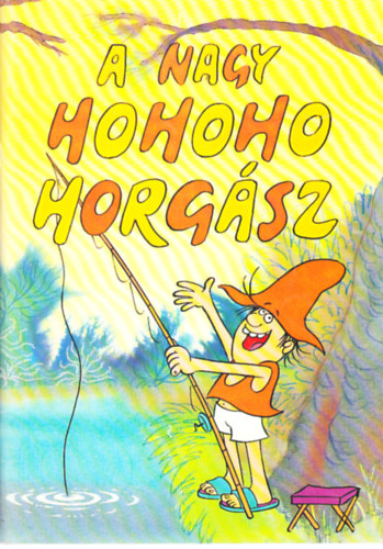 Csuks Istvn-Sajdik Ferenc - A nagy hohoho-horgsz (kpesknyv)- Fzesi Zsuzsa rajzaival