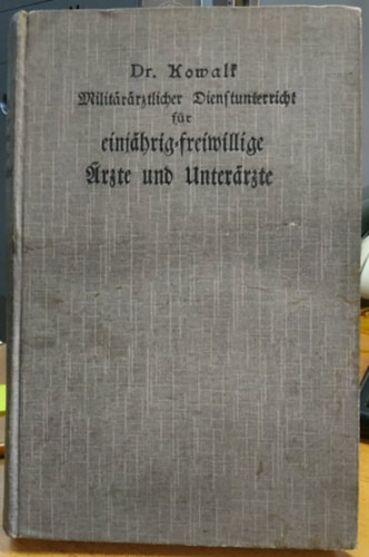 Militrrztlicher Dienstunterricht fr einjhrig-freiwillige rzte und Unterrzte sowie fr Sanittsoffiziere des Beurlaubtenstandes