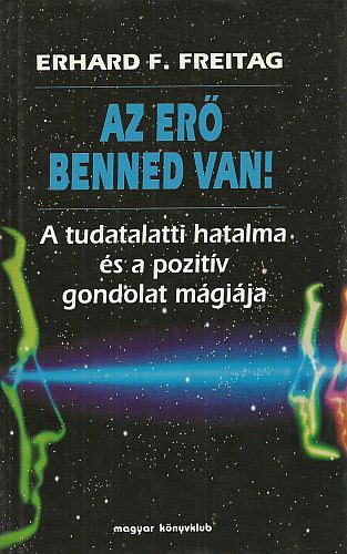 Az er benned van! (A tudatalatti hatalma s a pozitv gondolat mgija)  - A tudatalatti erkzpont - A szuggeszti hatalma