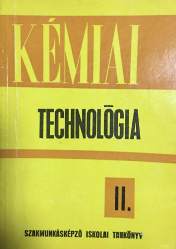 Jakus Kroly - Kmiai technolgia II. - A szakmunkskpz iskolk szmra